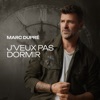 Marc Dupré - J'veux pas dormir