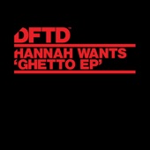 Hannah Wants - Ghetto - Extended Mix