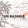 Sin Bajarle - Single