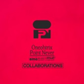 Oneohtrix Point Never - Collaborations - EP