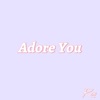 Adore You - Single
