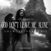 God Don't Leave Me Alone (Adam Sellouk Remix) - Single