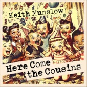Keith Munslow - Here Come the Cousins