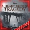 A Heart Broken Tragedy (Instrumental)