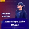 Pramod Kharel - Anta Maya Lako Bhaye
