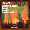 I Don't Wanna Wait (Acoustic) - Single