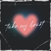 Take My Heart - Single