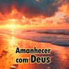 Amanhecer Com Deus - Single