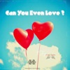 Can You Even Love (feat. Daev Zambia) - Single