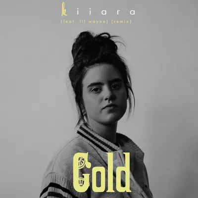 Gold (feat. Lil Wayne) [Remix] - Single - Kiiara
