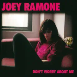 Don't Worry About Me - Joey Ramone