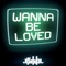 Wanna Be Loved (Stupid Fresh Remix) - Kidda lyrics
