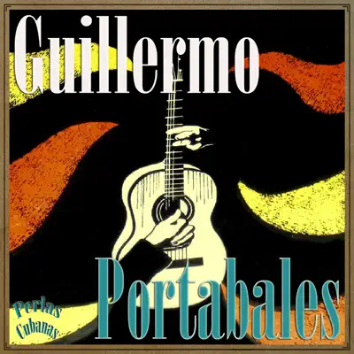 Perlas Cubanas: Guillermo Portabales - Guillermo Portabales Perlas Cubanas: Guillermo Portabales - Guillermo Portabales