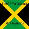 I Wish I Was Jamaican - Single album lyrics, reviews, download