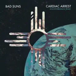 Cardiac Arrest (WoodysProduce Remix) - Single - Bad Suns