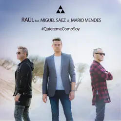 Quiéreme Como Soy (feat. Miguel Sáez & Mario Mendes) - Single - Raul