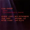 ElectroAcoustic Septet - Seven (feat. George Lewis, Ned Rothenberg, Ikue Mori, Okkyung Lee, Peter Evans & Sam Pluta) album lyrics, reviews, download