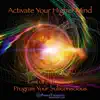 Activate Your Higher Mind ➤ Law of Attraction Program Your Subconscious album lyrics, reviews, download
