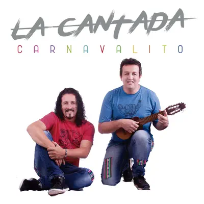 Carnavalito - La Cantada Carnavalito - La Cantada