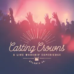 A Live Worship Experience (Live) - Casting Crowns