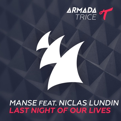 Last Night of Our Lives (feat. Niclas Lundin) [Radio Edit] - Manse | Shazam