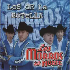 Los de la Botella - Los Morros del Norte Los de la Botella - Los Morros del Norte