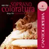 Cantolopera: Arias for Coloratura Soprano, Vol. 3 album lyrics, reviews, download