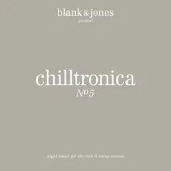 Chilltronica, No. 5 - Blank & Jones Chilltronica, No. 5 - Blank & Jones