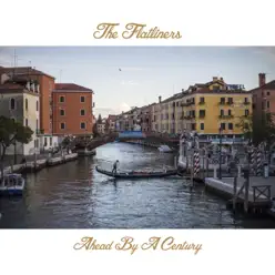 Ahead by a Century - Single - The Flatliners Ahead by a Century - Single - The Flatliners