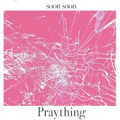 Praything - Soon Soon