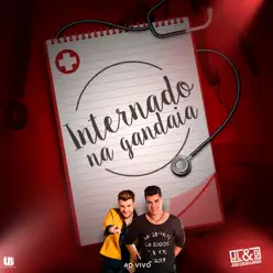 Internado na Gandaia - Single (Ao Vivo) - Single - João Lucas e Diogo Internado na Gandaia - Single (Ao Vivo) - Single - João Lucas e Diogo