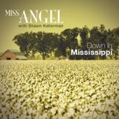 Down in Mississippi (feat. Shawn Kellerman) - Miss Angel