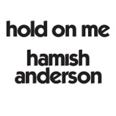 Hamish Anderson - Hold on Me