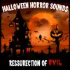 Halloween Horror Sounds: Resurrection of Evil album lyrics, reviews, download