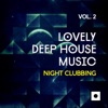 Lovely Deep House Music, Vol. 2 (Night Clubbing)