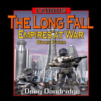 Doug Dandridge - The Long Fall: Exodus: Empires at War, Book 4 (Unabridged) artwork