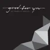 Good For You - Single album lyrics, reviews, download