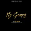 No Games (feat. King Badger & Skusta Clee) - Single album lyrics, reviews, download