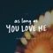 As Long as You Love Me - Sleeping At Last lyrics