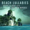 Beach Lullabies: Deep Sleep with Ocean Waves Sounds, Serenity Calming Music, Meditation album lyrics, reviews, download