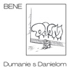 Bene - Dumanie s Danielom