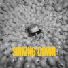 SINKING DOWN - Single