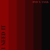 I Need It (feat. Syd & Tank) - Single