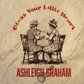 Ashleigh Graham - Bless Your Little Heart