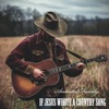 If Jesus Wrote a Country Song - Single