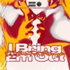 I Bring Em Out - Single