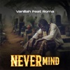 Never Mind (feat. Roma Mkatoliki) - Single