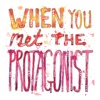 When You Met the Protagonist - Single