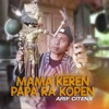 MAMA KEREN PAPA RA KOPEN - Single