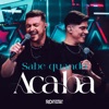 Sabe Quando Acaba (Ao Vivo) - Single